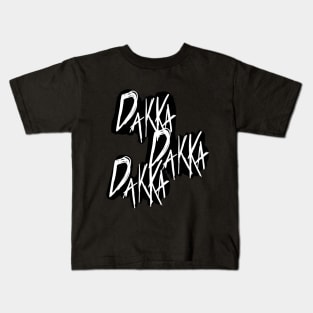 DAKKA DAKKA DAKKA! Kids T-Shirt